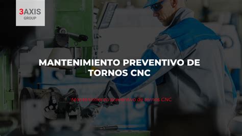 mantenimiento preventivo torno cnc|torno cnc cuidados.